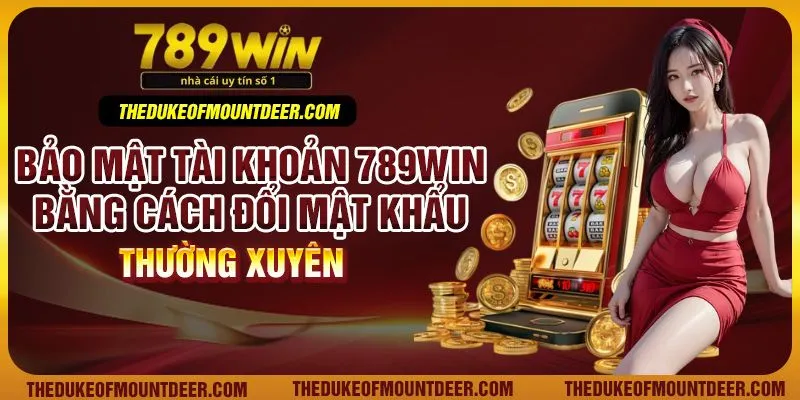 Bảo mật tài khoản 789Win bằng cách đổi mật khẩu thường xuyên