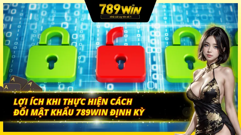 Bảo mật tài khoản 789Win bằng cách đổi mật khẩu thường xuyên