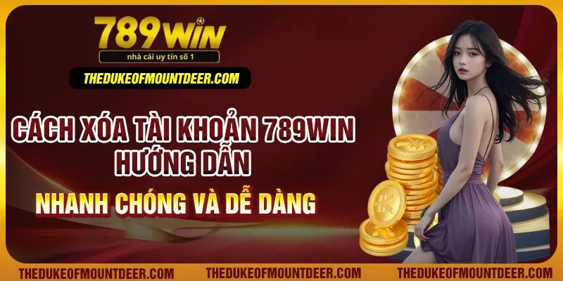 Cách xóa tài khoản 789Win