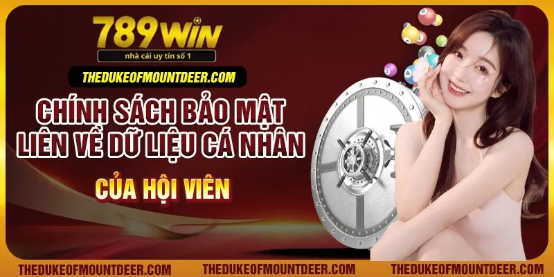 Chính sách bảo mật liên về dữ liệu cá nhân của hội viên