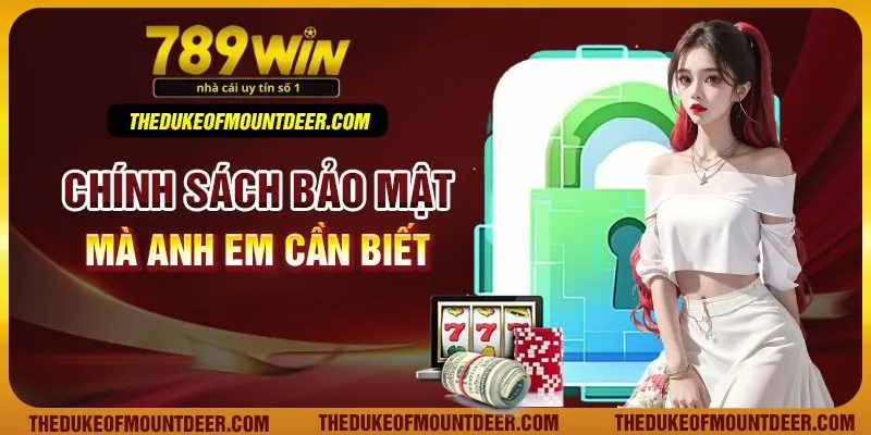 Chính sách bảo mật mà anh em cần biết