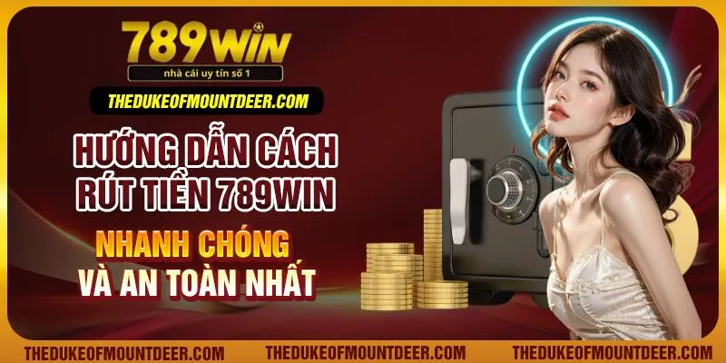Cách rút tiền 789Win