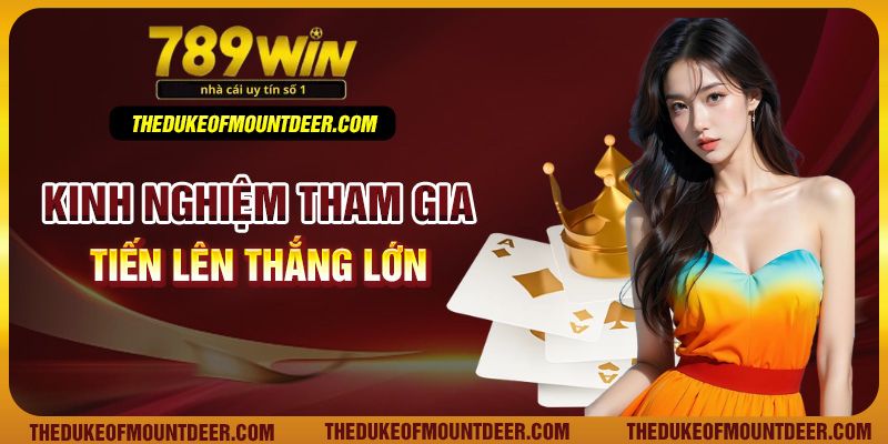 Kinh nghiệm tham gia tiến lên thắng lớn
