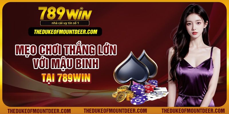 Mẹo chơi thắng lớn với mậu binh tại 789win