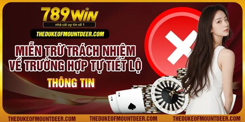 Miễn trừ trách nhiệm về trường hợp tự tiết lộ thông tin