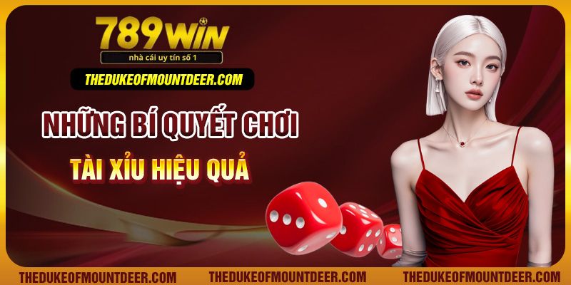 Những bí quyết chơi tài xỉu hiệu quả