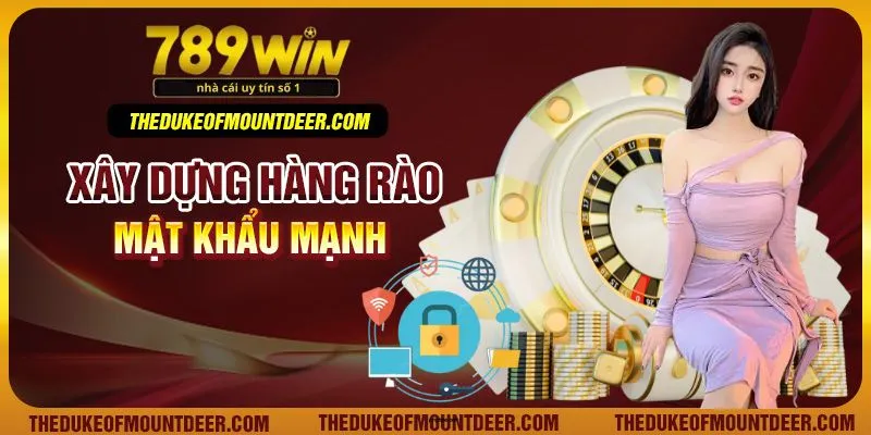 Xây dựng hàng rào mật khẩu mạnh