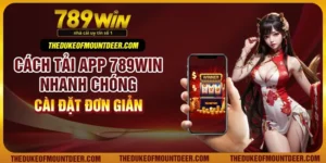 Cách tải app 789Win