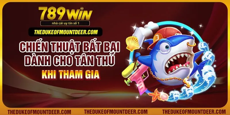 Chiến thuật bất bại dành cho tân thủ khi tham gia