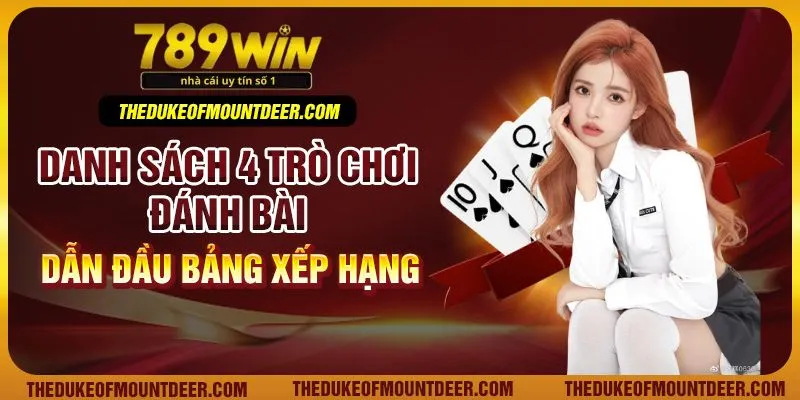 Danh sách 4 trò chơi đánh bài dẫn đầu bảng xếp hạng