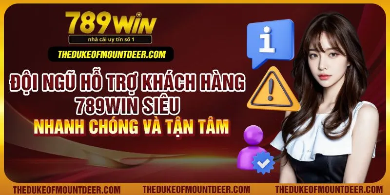 Đội ngũ hỗ trợ khách hàng 789Win siêu nhanh chóng và tận tâm