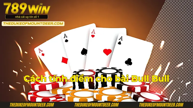 Cách tính điểm game Giành Chủ Bull Bull 789Win