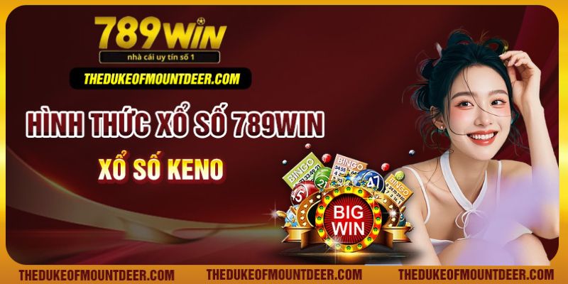 Hình thức xổ số 789Win - Xổ số Keno