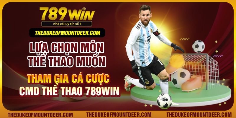Lựa chọn môn thể thao muốn tham gia cá cược CMD thể thao 789win