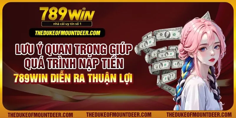 Quy trình nạp tiền 789Win chuẩn chỉ với ví điện tử