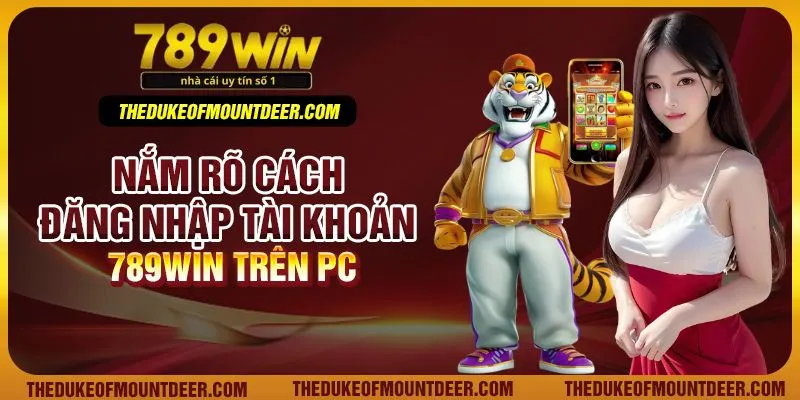 Nắm rõ cách đăng nhập tài khoản 789win trên PC