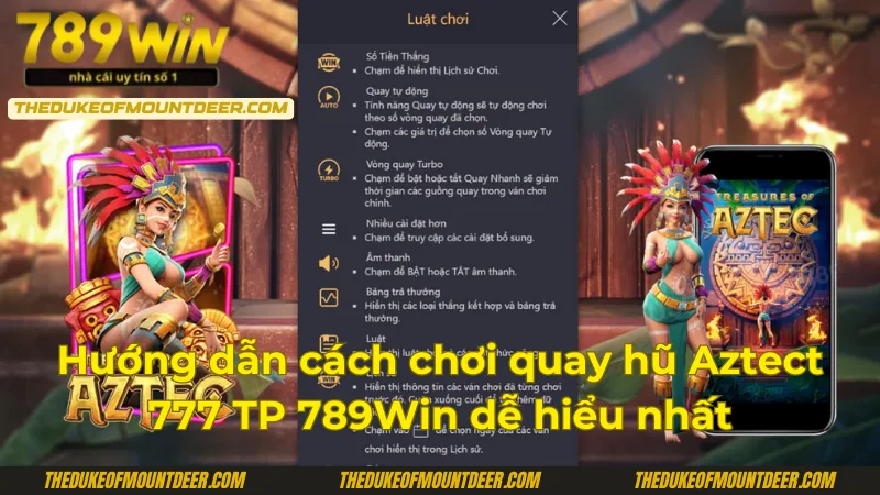 Hướng dẫn cách chơi nổ hũ Aztect 777 TP 789Win dễ hiểu nhất