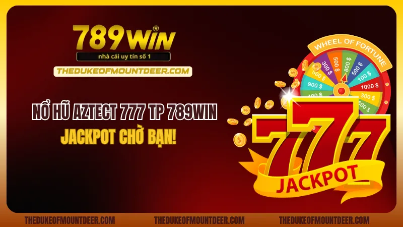 Nổ Hũ Aztect 777 TP 789Win