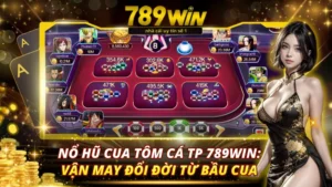 Nổ Hũ Cua Tôm Cá TP 789Win