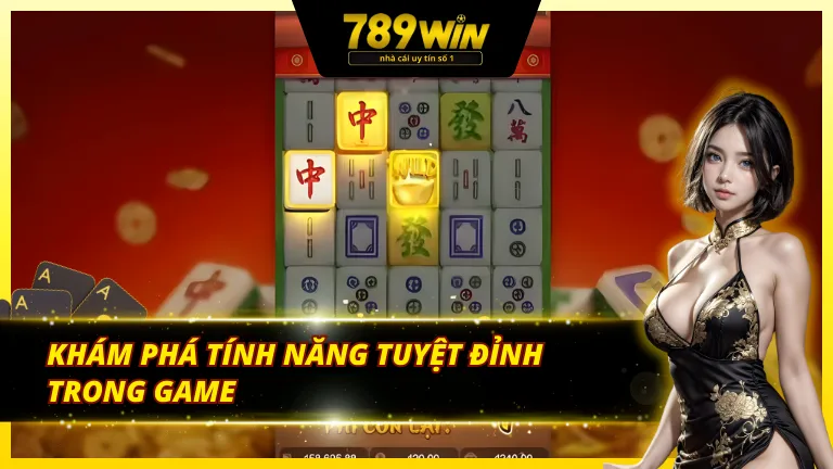 Tính năng trong game Nổ Hũ Đường Mạt Chược 2 789Win