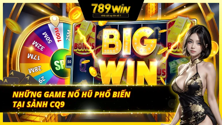 Review sảnh CQ9 789Win