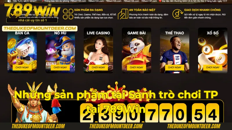 Game siêu chất tại sảnh trò chơi TP 789Win