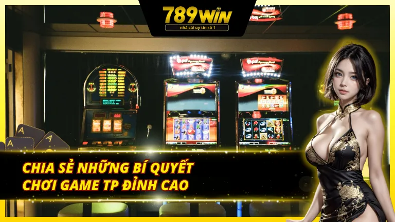 Mẹo hay để chinh phục sảnh trò chơi TP tại 789Win