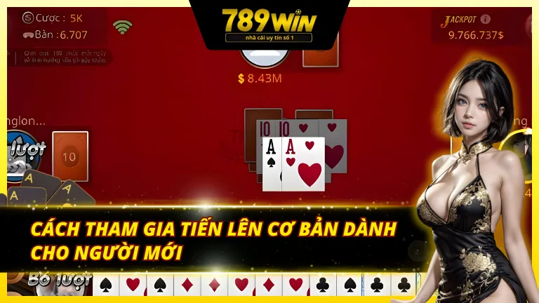 Cách tham gia tiến lên 789Win đơn giản