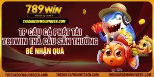 TP Câu Cá Phát Tài 789Win