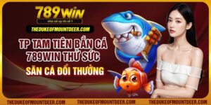 TP Tam Tiên Bắn Cá 789Win