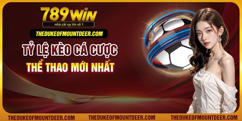 Tỷ lệ kèo cá cược thể thao mới nhất