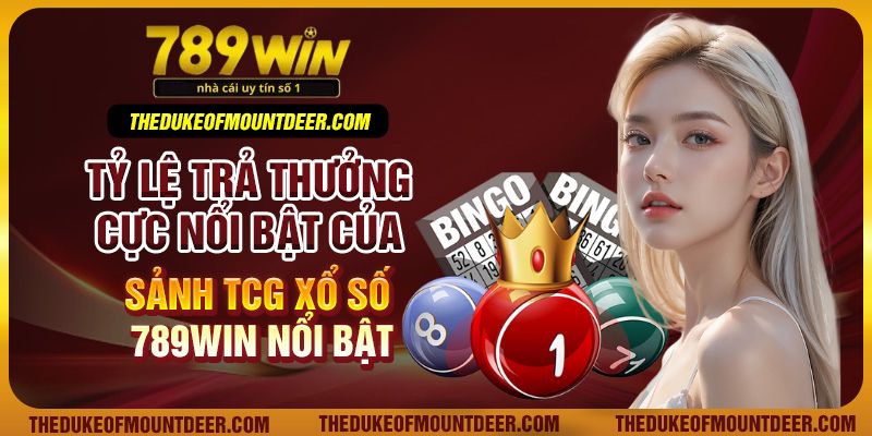 Tỷ lệ trả thưởng cực nổi bật của sảnh TCG xổ số 789Win nổi bật