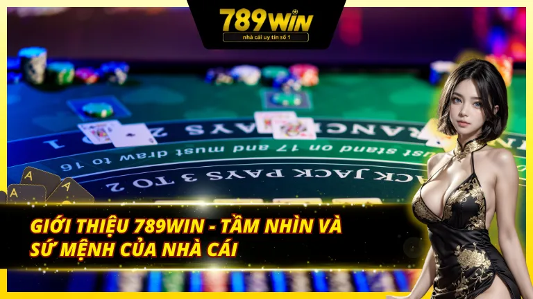 Giới thiệu tầm nhìn và sứ mệnh của nhà cái 789Win